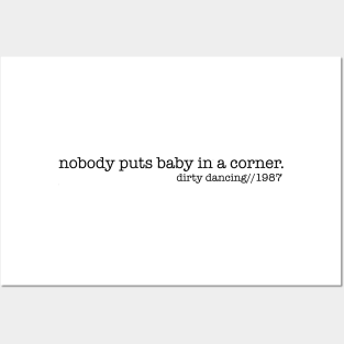 Nobody Puts Baby in a Corner Posters and Art